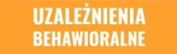 Uzależnienia Behawioralne